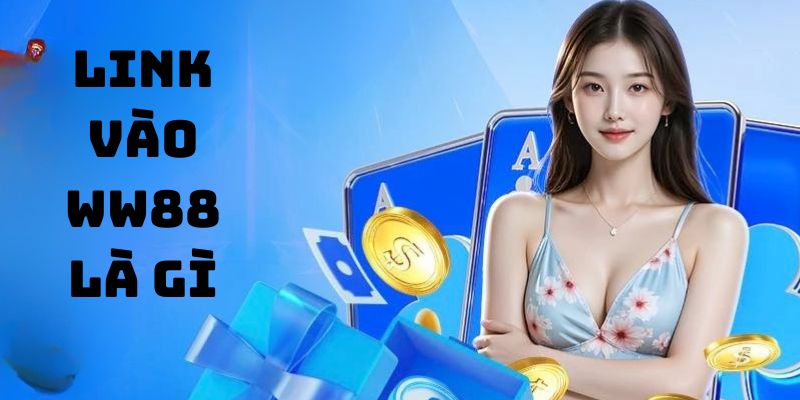 Khái niệm link vào WW88