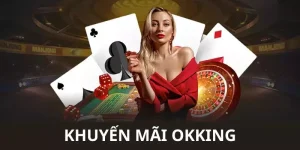 Khuyến Mãi OKKING - Khám Phá Những Ưu Đãi Khủng Nhất 2025